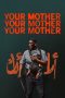 Your Mother Your Mother Your Mother Poster Your Mother Your Mother Your Mother